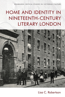 Home and Identity in Nineteenth-Century Literary London - Robertson, Lisa C