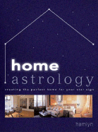 Home Astrology: Creating the Perfect Home for Your Star Sign - Wade, Paul