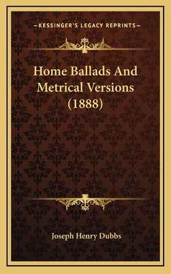 Home Ballads and Metrical Versions (1888) - Dubbs, Joseph Henry