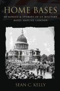 Home Bases: Memories & Stories of Us Military Bases Around London