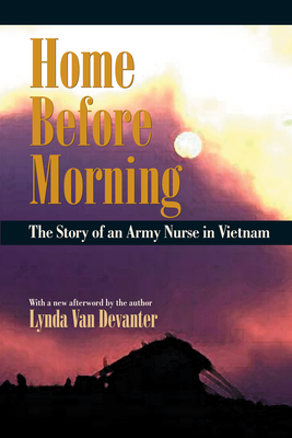 Home Before Morning: The Story of an Army Nurse in Vietnam - Van Devanter, Lynda