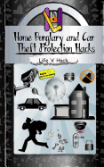 Home Burglary and Car Theft Protection Hacks: 12 Simple Practical Hacks to Protect and Prevent Home and Car from Robbery