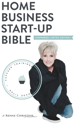 Home Business Startup Bible - Christine, Renae, and Magill, Daniel (Editor), and Coffee, Martin (Editor)