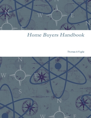 Home Buyers Handbook - Foglia, Thomas