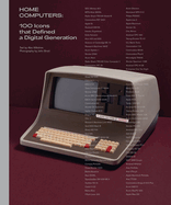 Home Computers: 100 Icons that Defined a Digital Generation