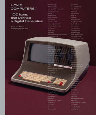 Home Computers: 100 Icons That Defined a Digital Generation - Wiltshire, Alex, and Short, John (Photographer)