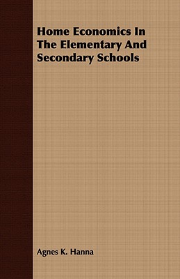 Home Economics In The Elementary And Secondary Schools - Hanna, Agnes K