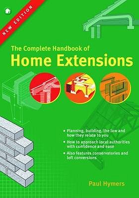 Home Extensions: The Complete Handbook - Hymers, Paul