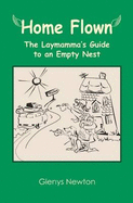Home Flown: A Laymamma's Guide to an Empty Nest