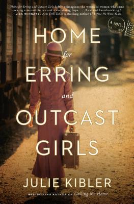 Home for Erring and Outcast Girls - Kibler, Julie