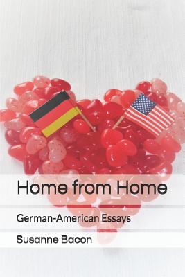 Home from Home: German-American Essays - Bacon, Susanne