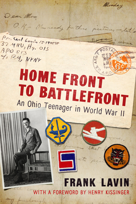 Home Front to Battlefront: An Ohio Teenager in World War II - Lavin, Frank