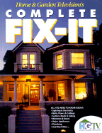 Home & Garden Television's Complete Fix-It - Time-Life Books