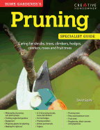 Home Gardener's Pruning: Caring for Shrubs, Trees, Climbers, Hedges, Conifers, Roses and Fruit Trees