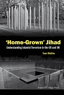 'Home-Grown' Jihad: Understanding Islamist Terrorism in the Us and UK