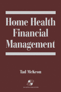 Home Health Financial Management - McKeon, Tad, CPA, MBA
