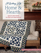 Home & Hearth: Quilts and More to Cozy Up Your Decor