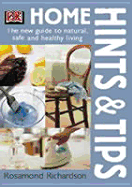 Home Hints & Tips: The New Guide to Natural, Safe and Healthy Living - Richardson, Rosamund