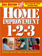 Home Improvement 1-2-3: Expert Advice from the Home Depot - Home Depot (Editor), and Holms, John (Editor)