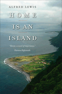 Home Is an Island: A Novel Volume 1