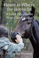 Home is Where the Horse Is: A Safer Place to Be: True Fire Survival