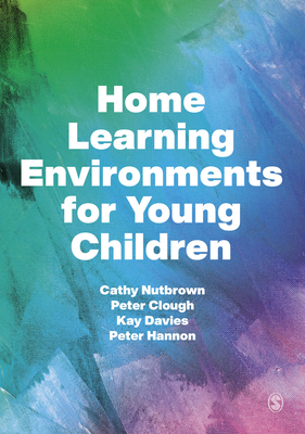 Home Learning Environments for Young Children - Nutbrown, Cathy, and Clough, Peter, and Davies, Kay