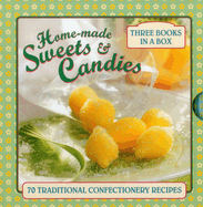 Home-Made Sweets & Candies: 70 Traditional Confectionery Recipes