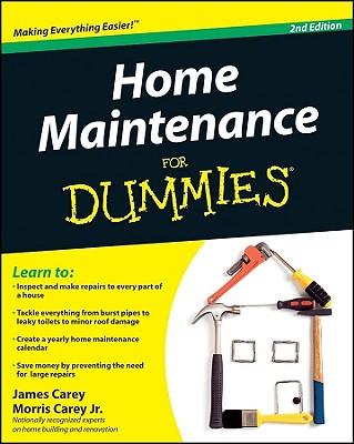 Home Maintenance for Dummies, 2nd Edition - Carey, James, and Carey, Morris