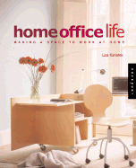 Home Office Life: Making a Space to Work at Home - Kanarek, Lisa
