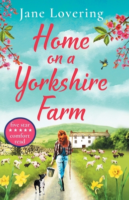 Home on a Yorkshire Farm: The perfect uplifting romantic comedy for fans of Our Yorkshire Farm - Jane Lovering