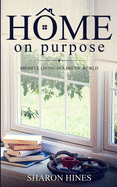 Home on Purpose: Mindful Living in a Hectic World