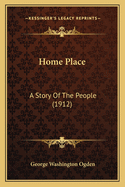 Home Place: A Story of the People (1912)