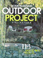 Home Planners Outdoor Project Collection: 109 Easy-To-Build Projects Gazebos, Sheds, Decks, and More!
