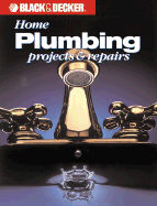 Home Plumbing Projects - Cy Decosse Inc, and Black & Decker Home Improvement Library