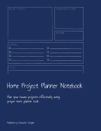 Home Project Planner Notebook: Plan your house projects effectively using proper home planner book