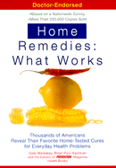Home Remedies: What Works: Thousands of Americans Reveal Their Favorite Home-Tested Cures for Everyday Health Problems