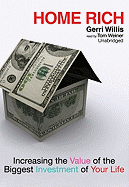 Home Rich: How to Buy, Manage, Improve, and Sell the Most Valuable Investment of Your Life