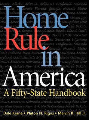 Home Rule in America: A Fifty-State Handbook - Krane, and Rigos, Platon N, and Hill, Melvin B