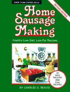 Home Sausage Making: Healthy Low-Salt, Low-Fat Recipes - Reavis, Charles, and Peery, Susan Mahnke, and Oxley, Constance (Translated by)