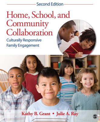Home, School, and Community Collaboration: Culturally Responsive Family Engagement - Grant, Kathy B, Dr., and Ray, Julie A, Dr.