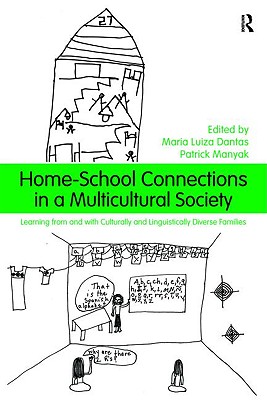 Home-School Connections in a Multicultural Society: Learning From and With Culturally and Linguistically Diverse Families - Dantas, Maria Luiza (Editor), and Manyak, Patrick C (Editor)