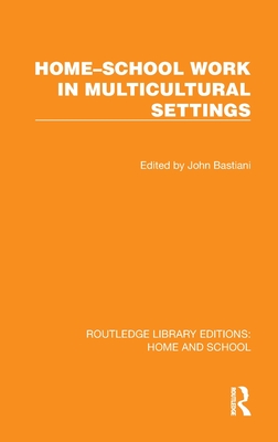 Home-School Work in Multicultural Settings - Bastiani, John (Editor)