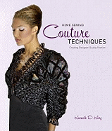 Home Sewing Couture Techniques: Professional, Design-quality Fashion