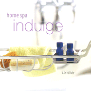 Home Spa Indulge - Wilde, Liz