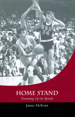 Home Stand: Growing Up in Sports - McKean, James