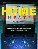 Home Theater Companion: A Guide to Audio/Video and Stereophonic Surround Sound Systems - Ferstler, Howard