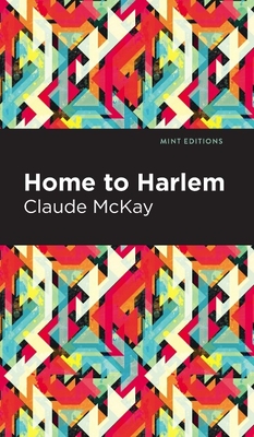 Home to Harlem - McKay, Claude, and Editions, Mint (Contributions by)