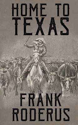 Home To Texas - Roderus, Frank