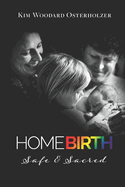 Homebirth: Safe & Sacred