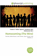 Homecoming (the Wire) - Miller, Frederic P (Editor), and Vandome, Agnes F (Editor), and McBrewster, John (Editor)